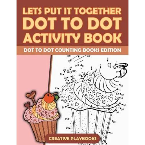 Lets Put It Together Dot To Dot Activity Book - Dot To Dot Counting Books Edition - Paperback