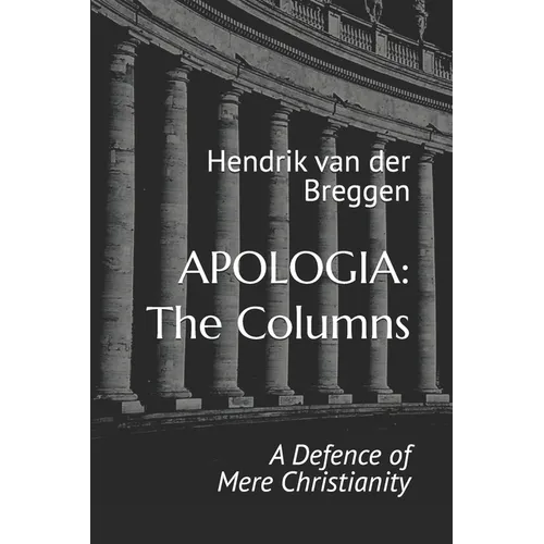 Apologia: The Columns: A Defence of Mere Christianity - Paperback