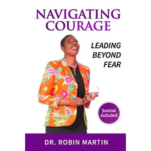 Navigate Courage: Leading Beyond Fear - Paperback