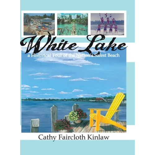 White Lake: A Historical Tour of the Nation's Safest Beach - Hardcover
