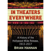 In Theaters Everywhere: A History of the Hollywood Wide Release, 1913-2017 - Paperback