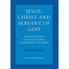 Jesus, Christ and Servant of God: Meditations on the Gospel Accordiong to John - Hardcover
