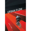 Urban Flow: Bike Messengers and the City - Paperback