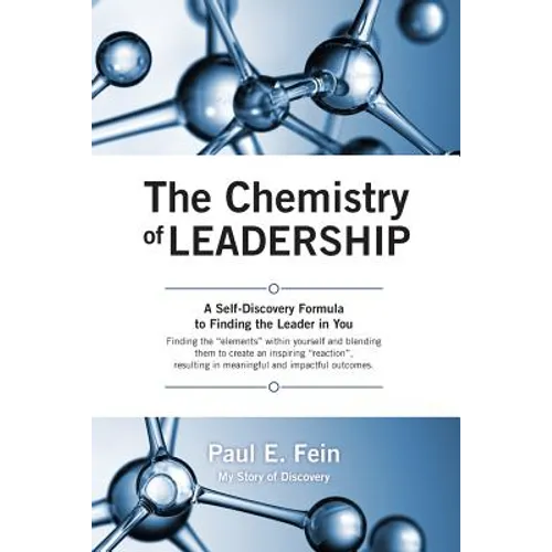 The Chemistry of Leadership: A Self-Discovery Formula to Finding the Leader in You - Paperback