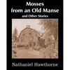 Mosses from an Old Manse and Other Stories - Paperback
