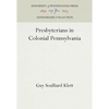 Presbyterians in Colonial Pennsylvania - Hardcover