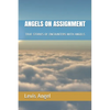 Angels on Assignment: True Stories of Encounters with Angels - Paperback