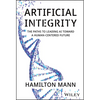Artificial Integrity: The Paths to Leading AI Toward a Human-Centered Future - Hardcover