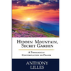 Hidden Mountain, Secret Garden: A Theological Contemplation on Prayer - Paperback