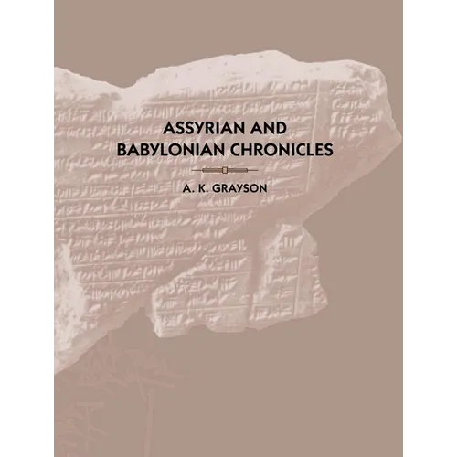 Assyrian and Babylonian Chronicles - Hardcover