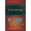 Brother Bakht Singh: Theologian and Father of the Indian Independent Christian Church Movement - Paperback