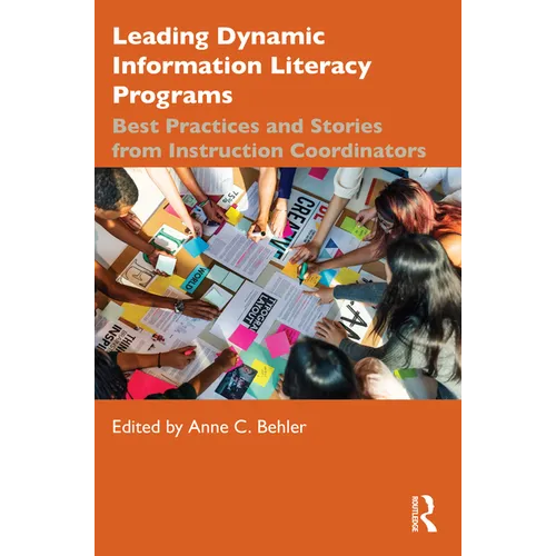 Leading Dynamic Information Literacy Programs: Best Practices and Stories from Instruction Coordinators - Paperback