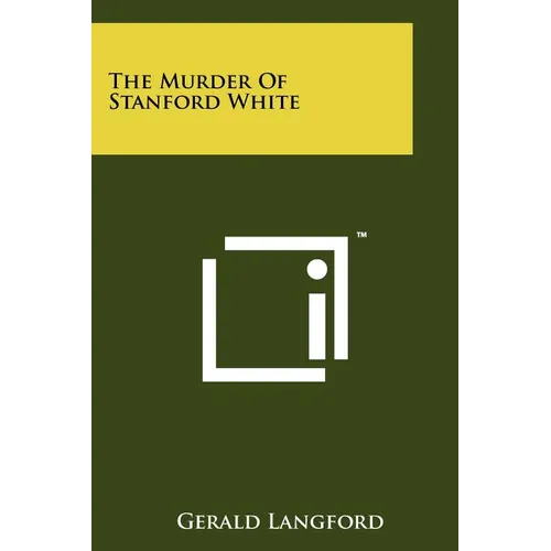 The Murder Of Stanford White - Paperback