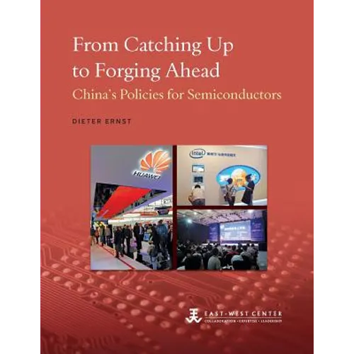 From Catching Up to Forging Ahead: China's Policies for Semiconductors - Paperback