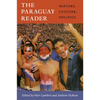 The Paraguay Reader: History, Culture, Politics - Paperback