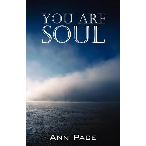 You Are Soul: Learning to Live the Light Within - Paperback