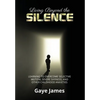 Living Beyond the Silence: Learning to Overcome Selective Mutism, Severe Shyness, and Other Childhood Anxieties - Hardcover