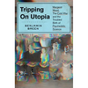 Tripping on Utopia: Margaret Mead, the Cold War, and the Troubled Birth of Psychedelic Science - Hardcover