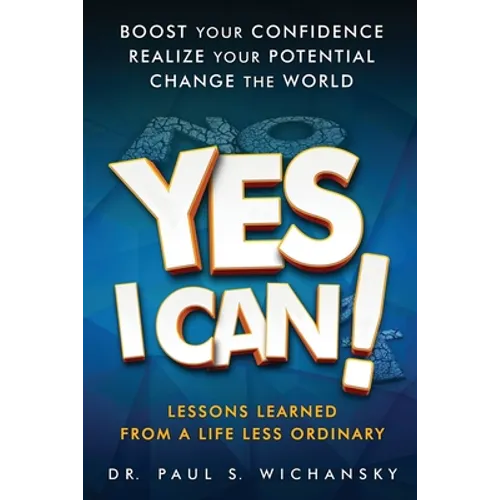Yes I Can! Lessons Learned from a Life Less Ordinary - Paperback