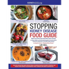 Stopping Kidney Disease Food Guide: A recipe, nutrition and meal planning guide to treat the factors driving the progression of incurable kidney disea - Paperback