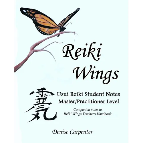 Reiki Wings, Student Notes, Usui Reiki - Level III: Companion notes to Reiki Wings Teacher's Handbook - Paperback
