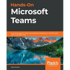 Hands-On Microsoft Teams: A practical guide to enhancing enterprise collaboration with Microsoft Teams and Office 365 - Paperback
