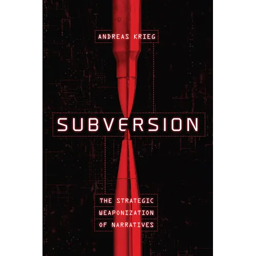 Subversion: The Strategic Weaponization of Narratives - Hardcover