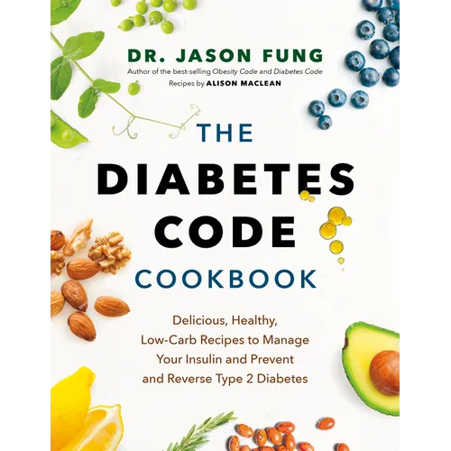 The Diabetes Code Cookbook: Delicious, Healthy, Low-Carb Recipes to Manage Your Insulin and Prevent and Reverse Type 2 Diabetes - Hardcover