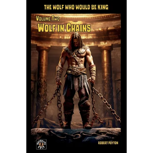 Wolf in Chains: The Wolf Who Would be King Vol 2 - Paperback