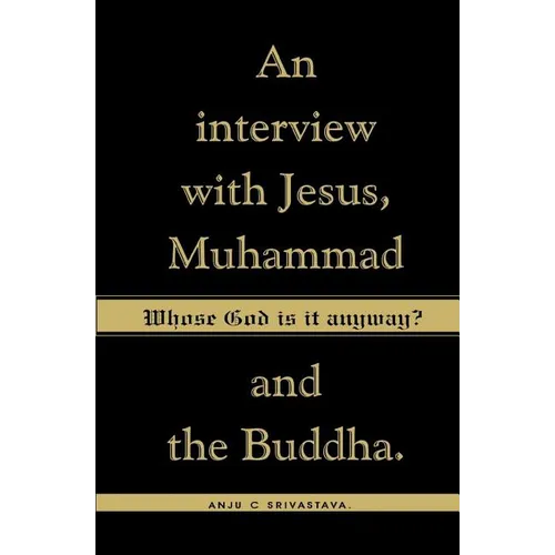 Whose God Is It Anyway?: An Interview with Jesus, Muhammad, and The Buddha - Paperback