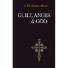 Guilt, Anger, and God - Paperback