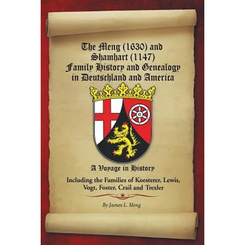 The Meng (1630) and Shamhart (1147) Family History and Genealogy in Deutschland and America. - Paperback