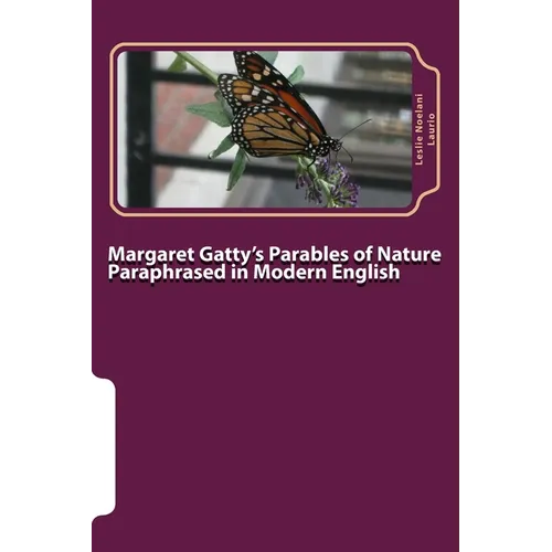 Margaret Gatty's Parables of Nature Paraphrased in Modern English - Paperback