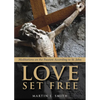 Love Set Free: Meditations on the Passion According to St. John - Paperback