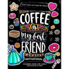 Motivation Coloring Book for Adult: Coffee is My Best Friend (Coffee, Animals and Flower design pattern) - Paperback