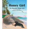 Honey Girl: The Hawaiian Monk Seal - Paperback