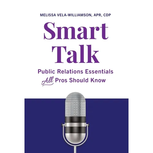Smart Talk: Public Relations Essentials All Pros Should Know - Hardcover