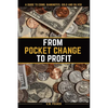From Pocket Change to Profit: A Guide to Coins, Banknotes, Gold and Silver - Paperback