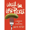 Until the Last Pickle: A memoir in 18 recipes - Paperback