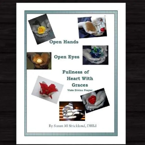 Open Hands Open Eyes Fullness of Heart with Grace: Visio Divina Prayer - Paperback