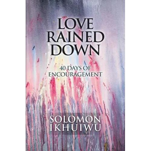 Love Rained Down: 40 Days of Encouragement - Paperback