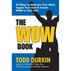 The WOW Book: 52 Ways to Motivate Your Mind, Inspire Your Soul & Create WOW in Your Life! - Paperback
