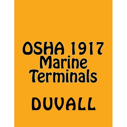OSHA 1917 Marine Terminals 2017 Edition: OSHA Part 1917 Marine Terminals Textbook - Paperback