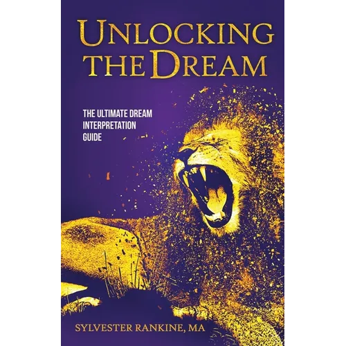 Unlocking the Dream: The Ultimate Dream Interpretation Guide - Paperback