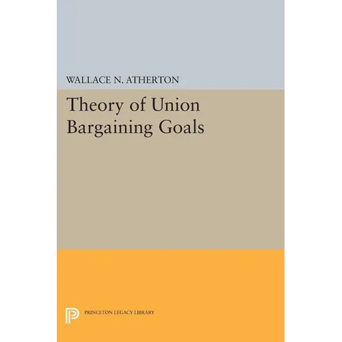 Theory of Union Bargaining Goals - Paperback