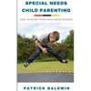 Special Needs Child Parenting: How to Raise Your Child with Wisdom - Paperback