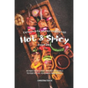 Celebrate International Hot Spicy Food Day: 40 Fiery Foods from Around the World to Feed 'n' Fuel your Body, Mind Soul - Paperback