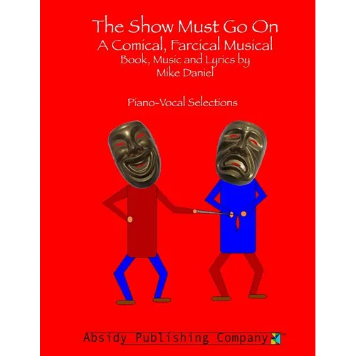 The Show Must Go On: A Comical, Farcical, Musical - Piano-Vocal Selections - Paperback