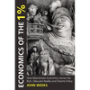 Economics of the 1%: How Mainstream Economics Serves the Rich, Obscures Reality and Distorts Policy - Paperback