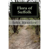 Flora of Suffolk: a Catalogue of the Plants Found in a Wild State in the County of Suffolk - Paperback